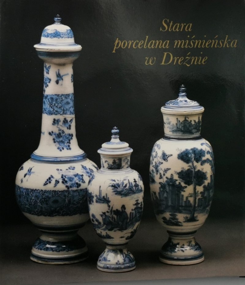 STARA PORCELANA MIŚNIEŃSKA W DREŹNIE - Ingelore Menzhausen