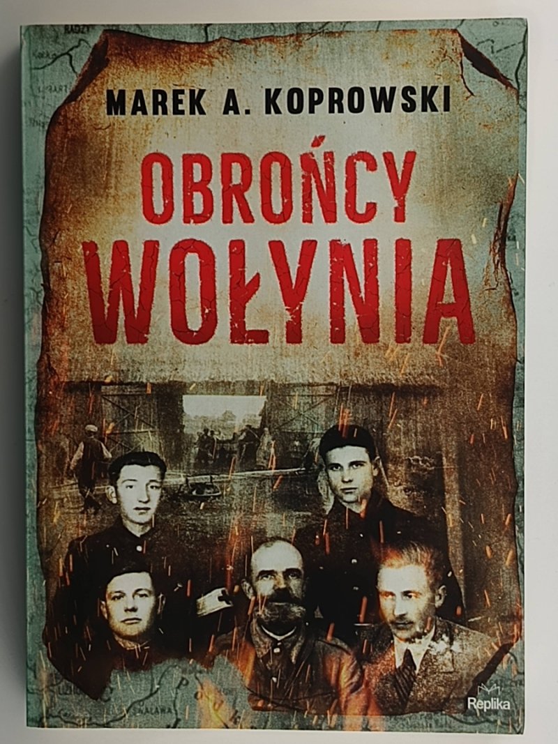 OBROŃCY WOŁYNIA – Marek A. Koprowski