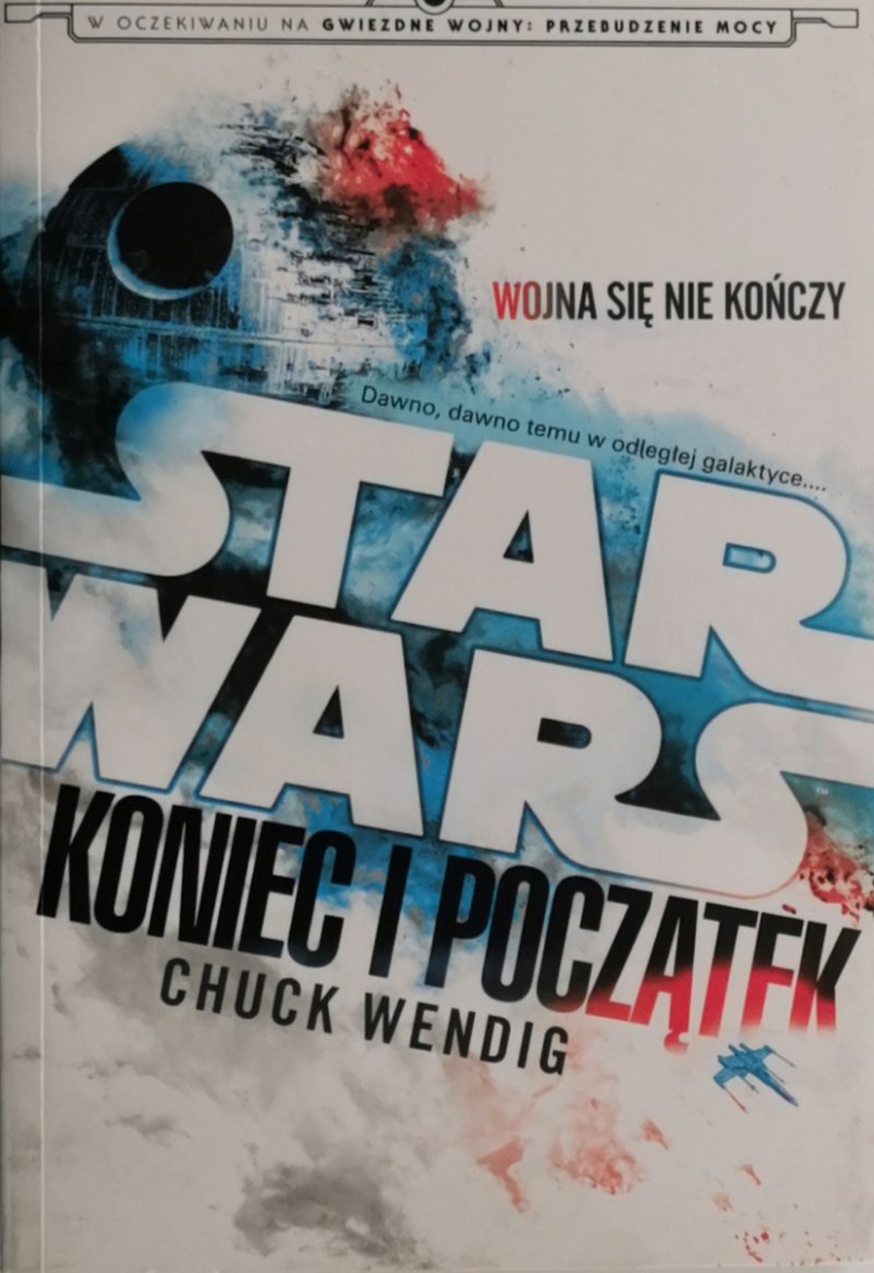 STAR WARS KONIEC I POCZĄTEK - Chuck Wendig