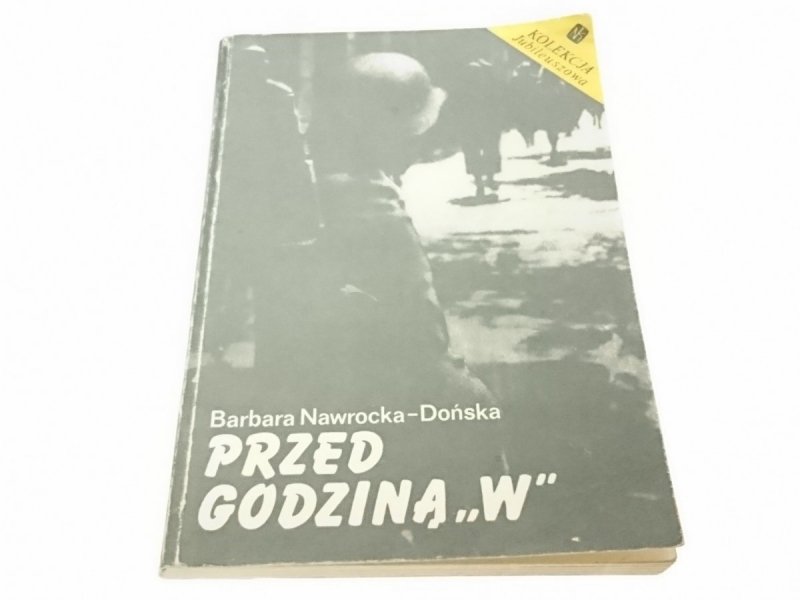 PRZED GODZINĄ 'W' - Barbara Nawrocka-Dońska 1987
