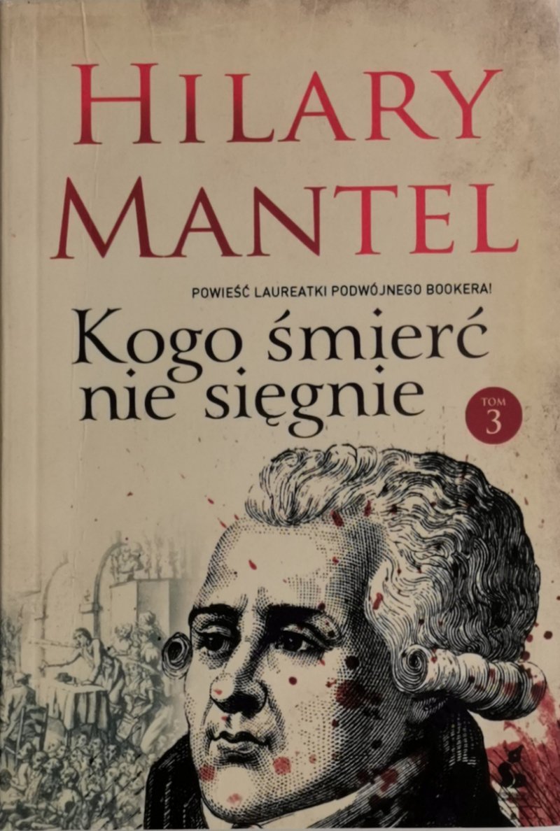 KOGO ŚMIERĆ NIE SIĘGNIE TOM 3 - Hilary Mantel