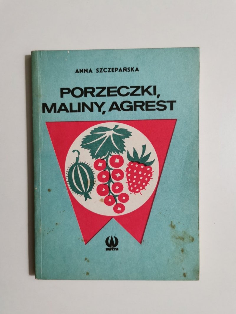 PORZECZKI, MALINY, AGREST - Anna Szczepańska 