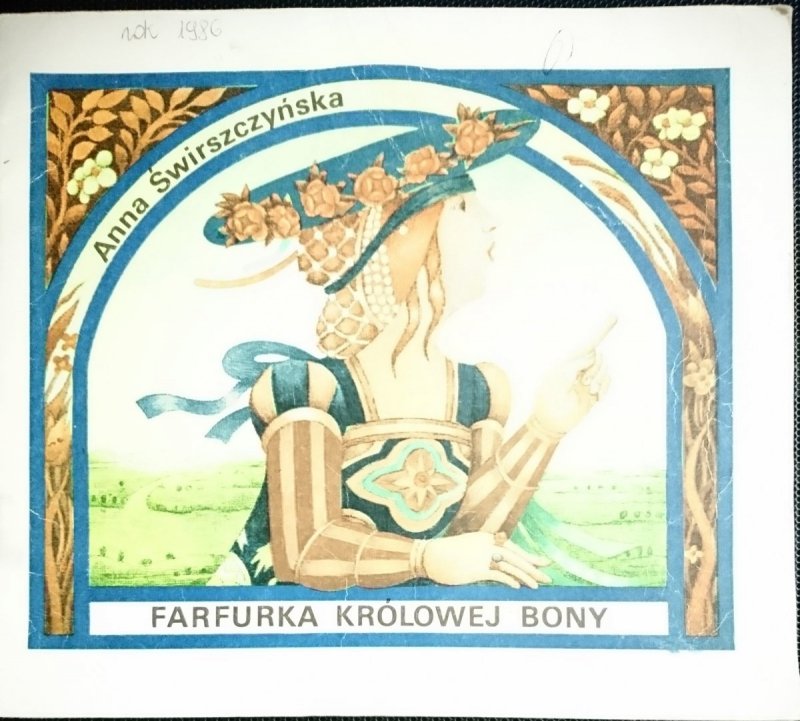 FARFURKA KRÓLOWEJ BONY - Anna Świrszczyńska 1986