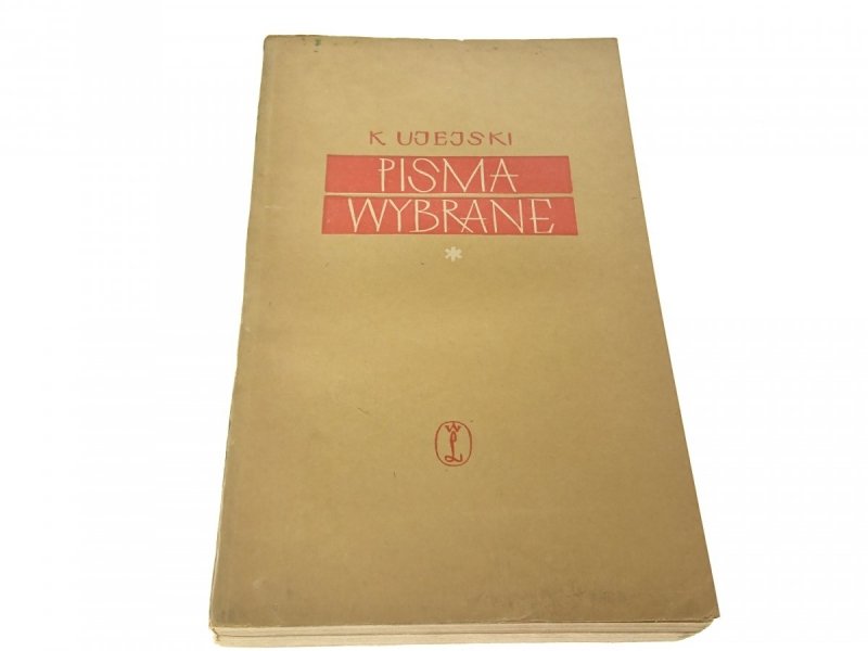 PISMA WYBRANE TOM I - Kornel Ujejski 1955