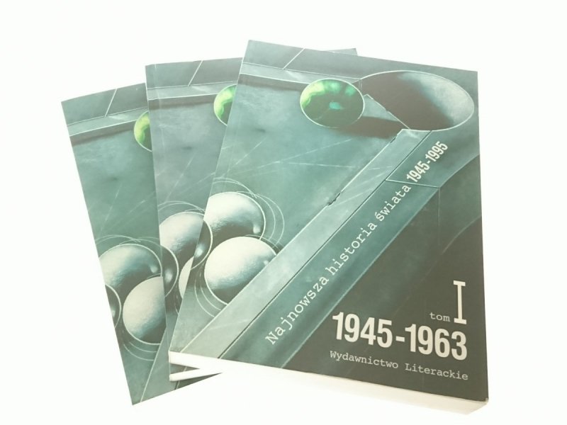 NAJNOWSZA HISTORIA ŚWIATA 1945-1995 TOMY OD 1 DO 3