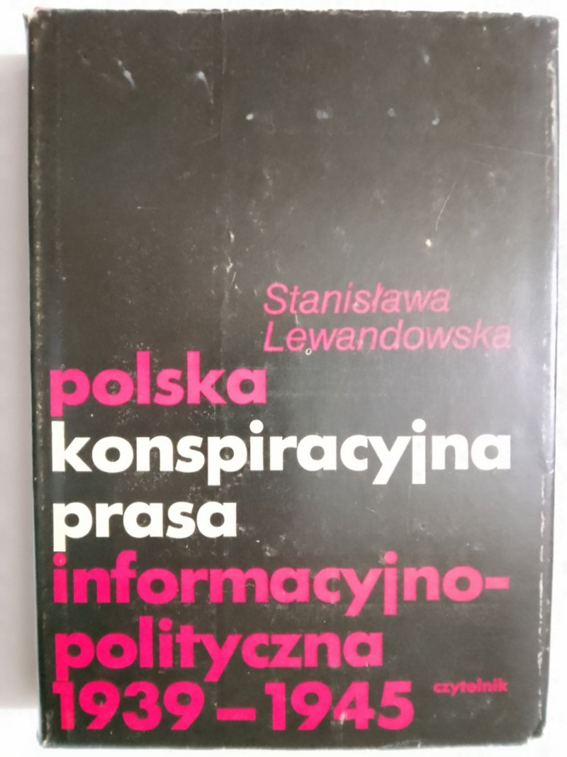 POLSKA KONSPIRACYJNA PRASA INFORMACYJNO-POLITYCZNA 1939-1945 - Stanisława Lewandowska