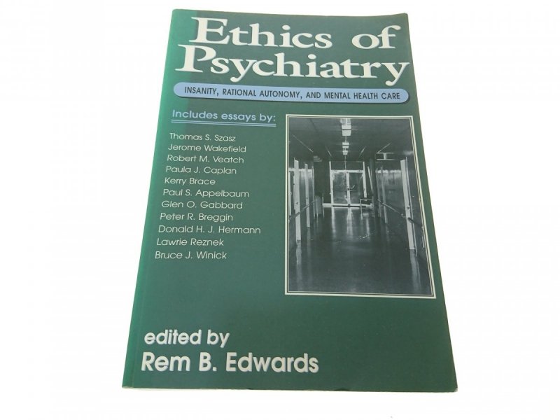 ETHICS OF PSYCHIATRY - Rem B. Edwards (1996)