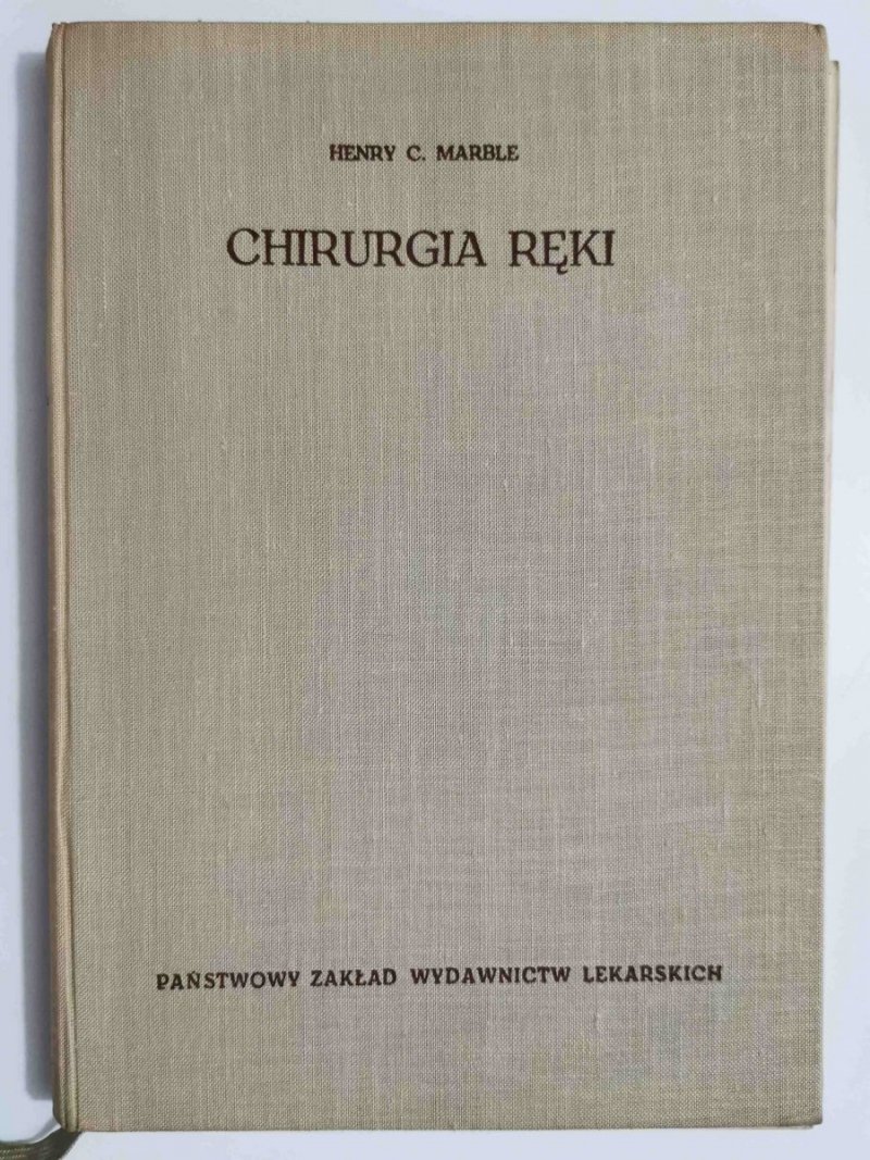 CHIRURGIA RĘKI. PODRĘCZNIK - red. dr med. Henry C. Marble 1964