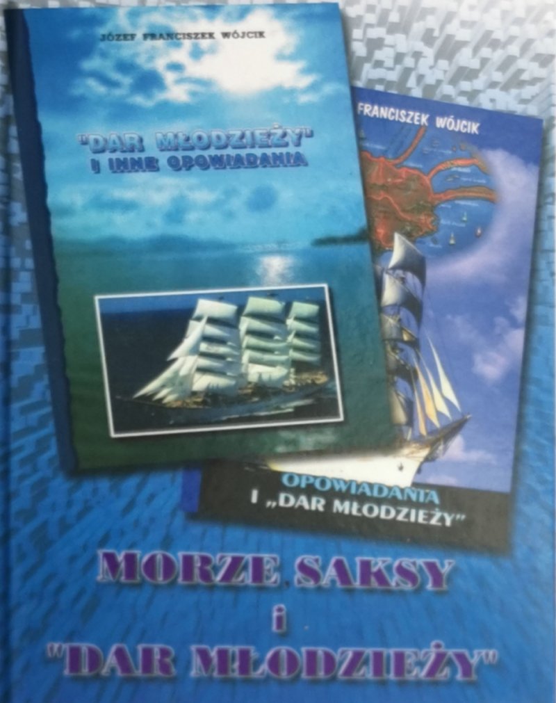 MORZE,SAKSY I „DAR MŁODZIEŻY” - AUTOGRAF - Józef Franciszek Wójcik