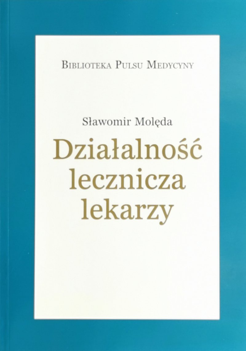 DZIAŁALNOŚĆ LECZNICZA LEKARZY + CD - Sławomir Molęda