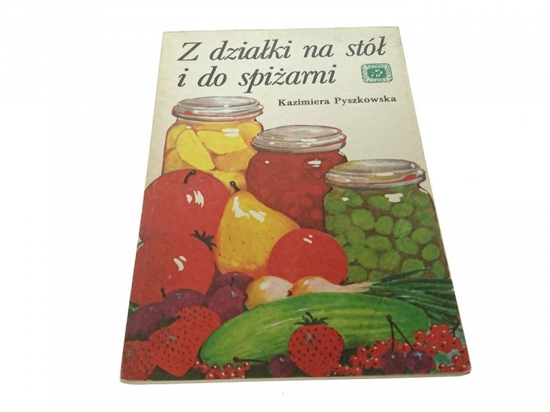 Z DZIAŁKI NA STÓŁ I DO SPIŻARNI - Pyszkowska 1987