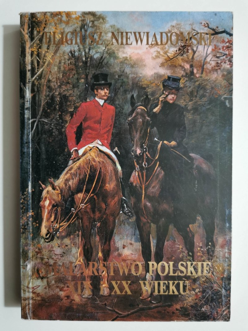 MALARSTWO POLSKIE XIX i XX WIEKU - Eligiusz Nieiadomski