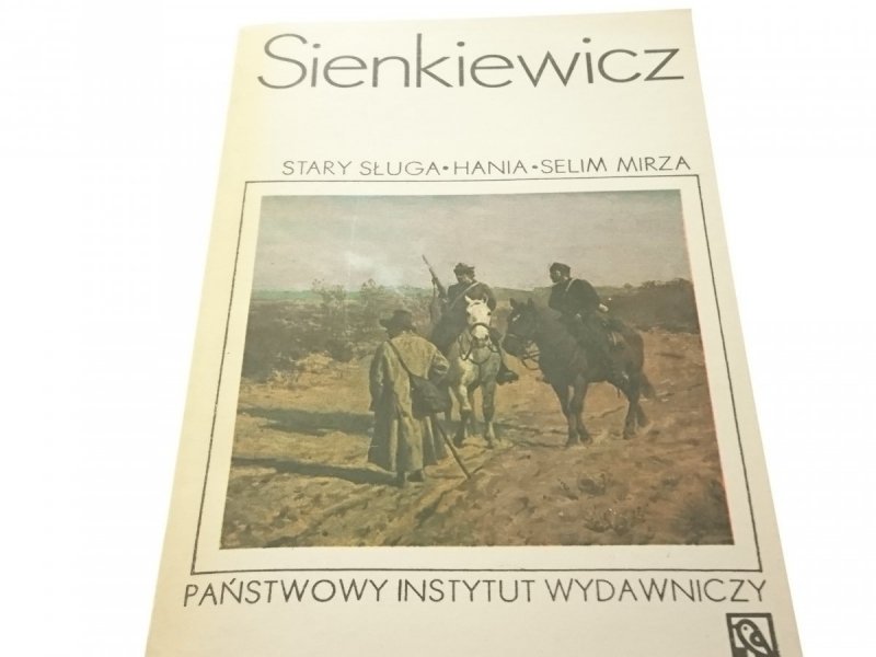 STARY SŁUGA, HANIA, SELIM MIRŻA - H. Sienkiewicz