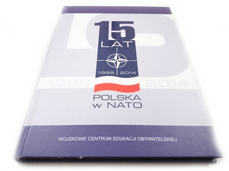 15 LAT. POLSKA W NATO 1999-2014