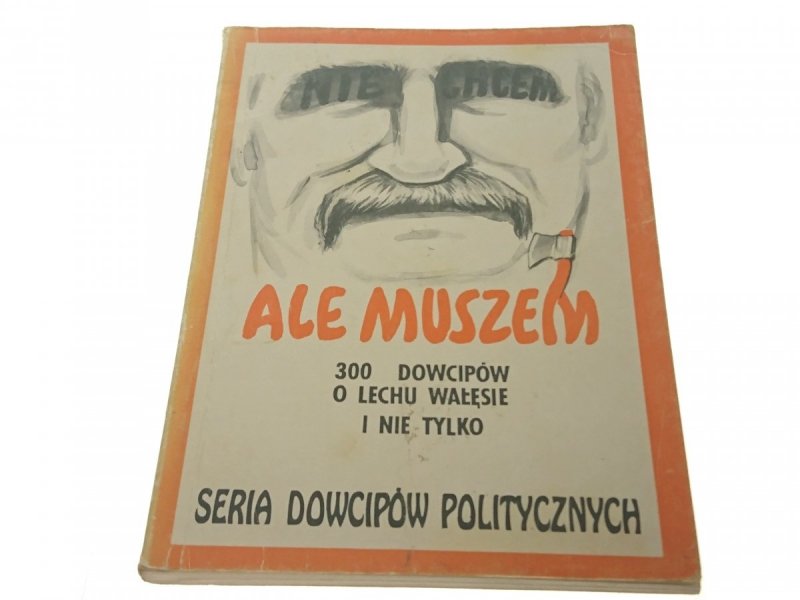 NIE CHCEM ALE MUSZEM. 300 DOWCIPÓW O WAŁĘSIE 1992