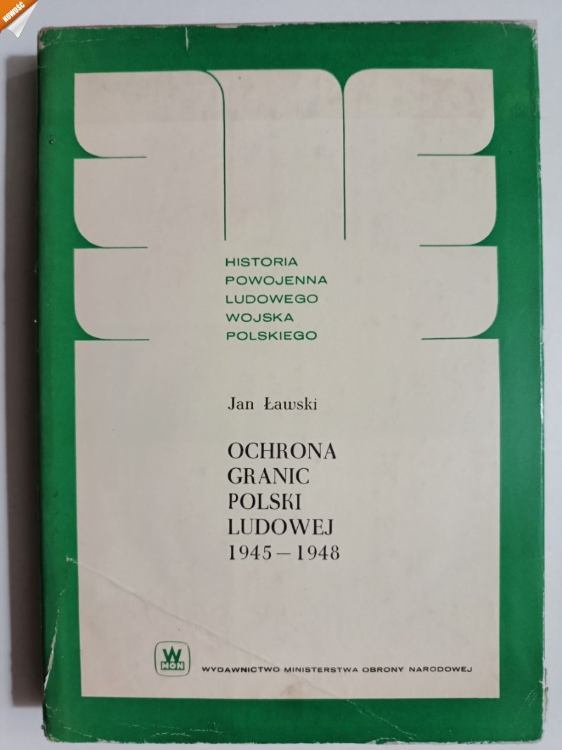 OCHRONA GRANIC POLSKI LUDOWEJ 1945 – 1948 - Jan Ławski