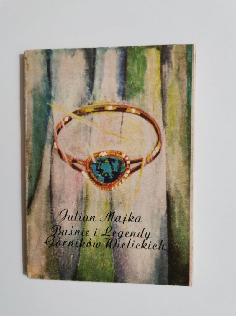 BAŚNIE I LEGENDY GÓRNIKÓW WIELICKICH - Julian Majka 1978