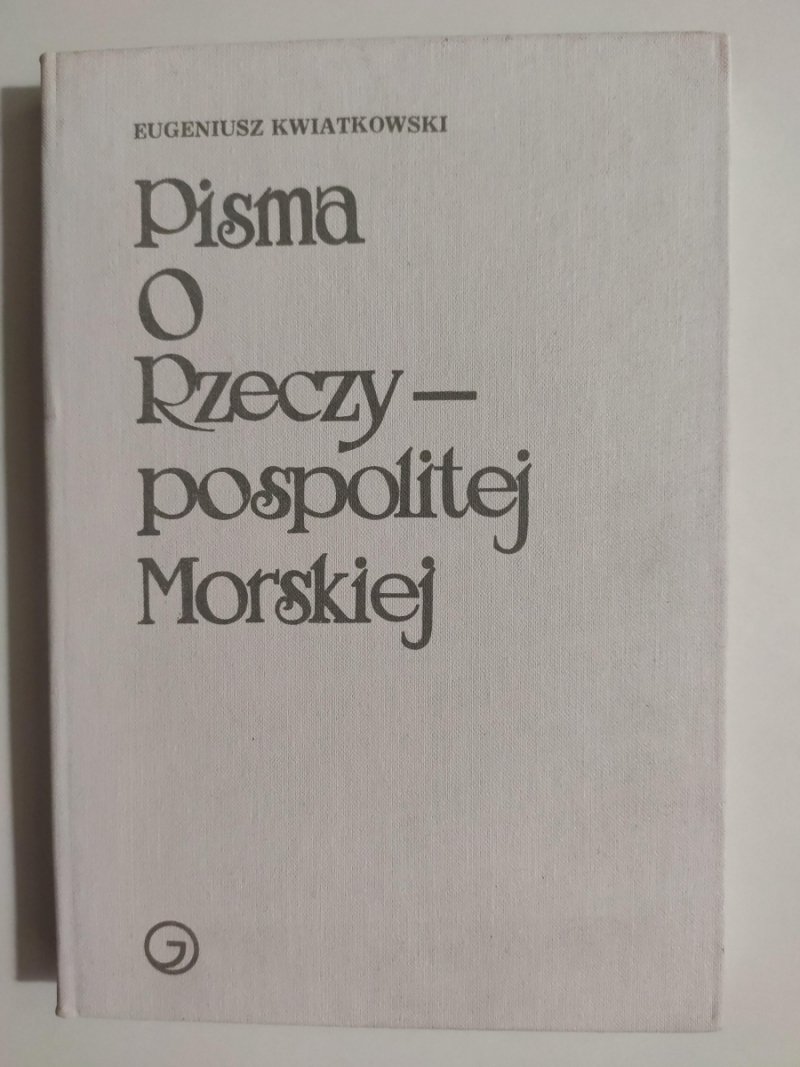 PISMA O RZECZYPOSPOLITEJ MORSKIEJ - Eugeniusz Kwiatkowski
