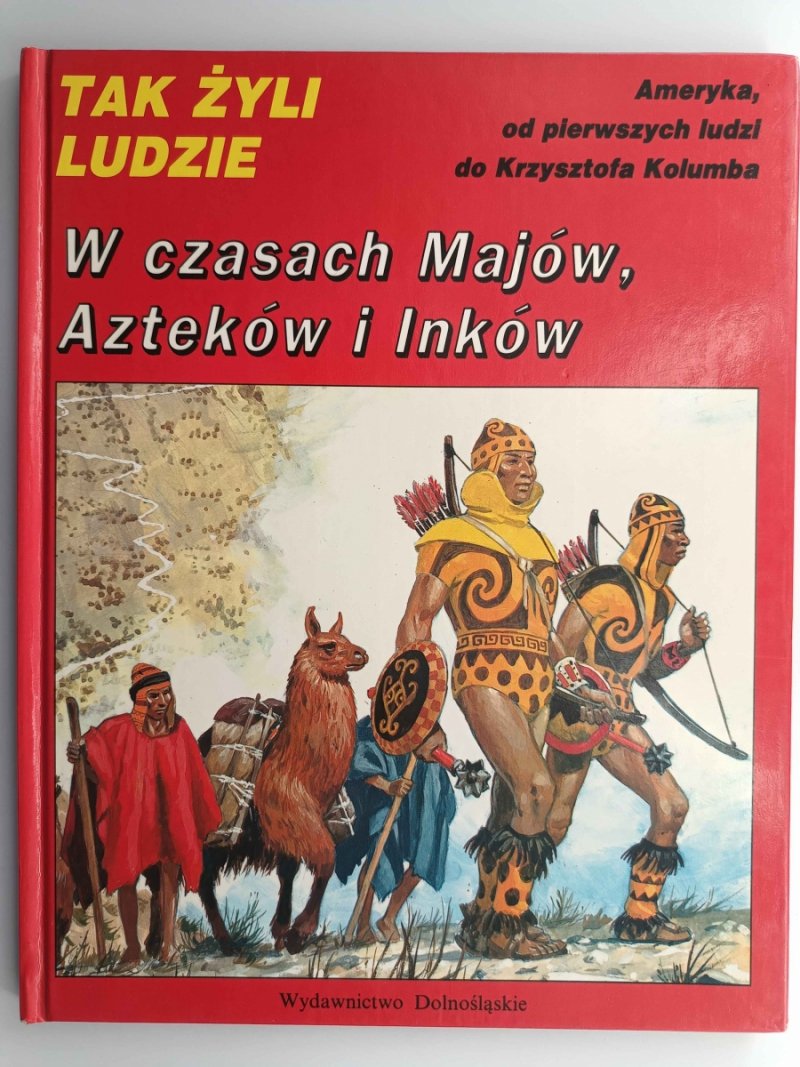 TAK ŻYLI LUDZIE -  W CZASACH MAJÓW, AZTEKÓW I INKÓW - Louis – Rene Nougier