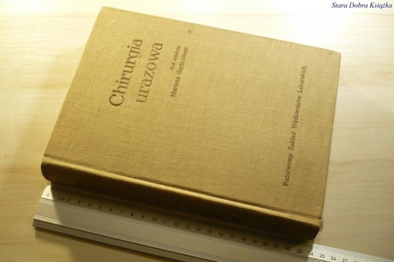 CHIRURGIA URAZOWA - Red. Marian Garlicki 1968