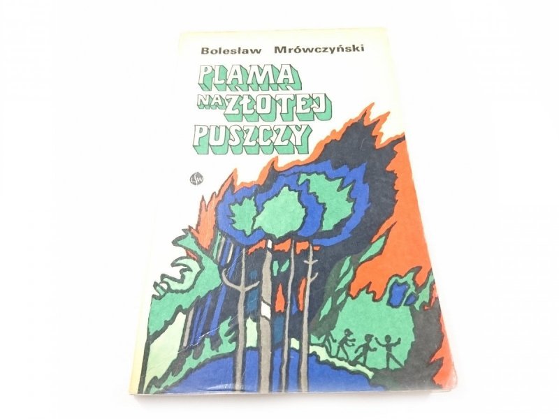 PLAMA NA ZŁOTEJ PUSZCZY Bolesław Mrówczyński 1974