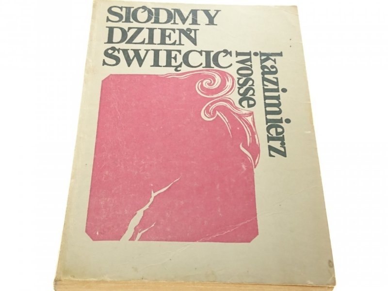 SIÓDMY DZIEŃ ŚWIĘCIĆ - Kazimierz Ivosse 1984