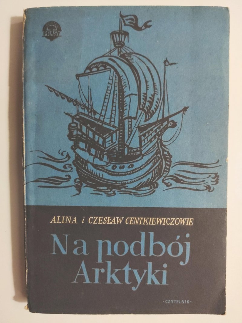 NA PODBÓJ ARKTYKI - A. Centkowicz