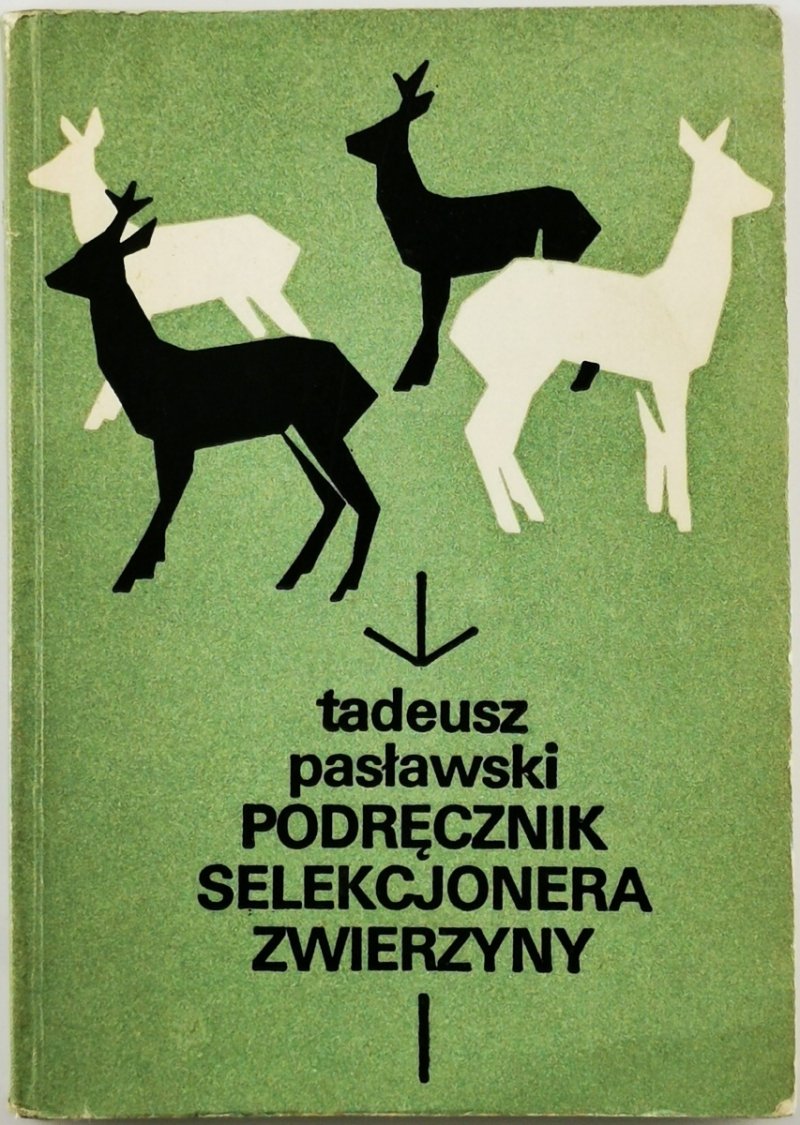PODRĘCZNIK SELEKCJONERA ZWIERZYNY - Tadeusz Pasławski