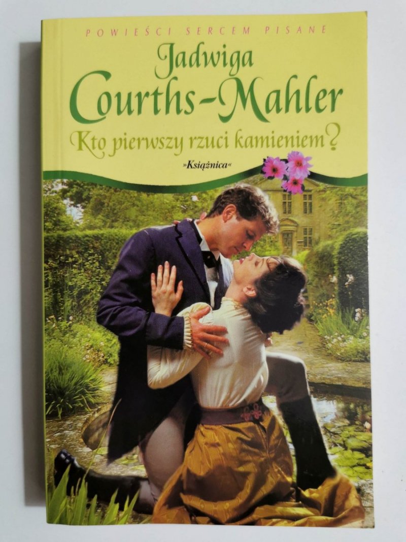 KTO PIERWSZY RZUCI KAMIENIEM? - Jadwiga Courths-Mahler 2007