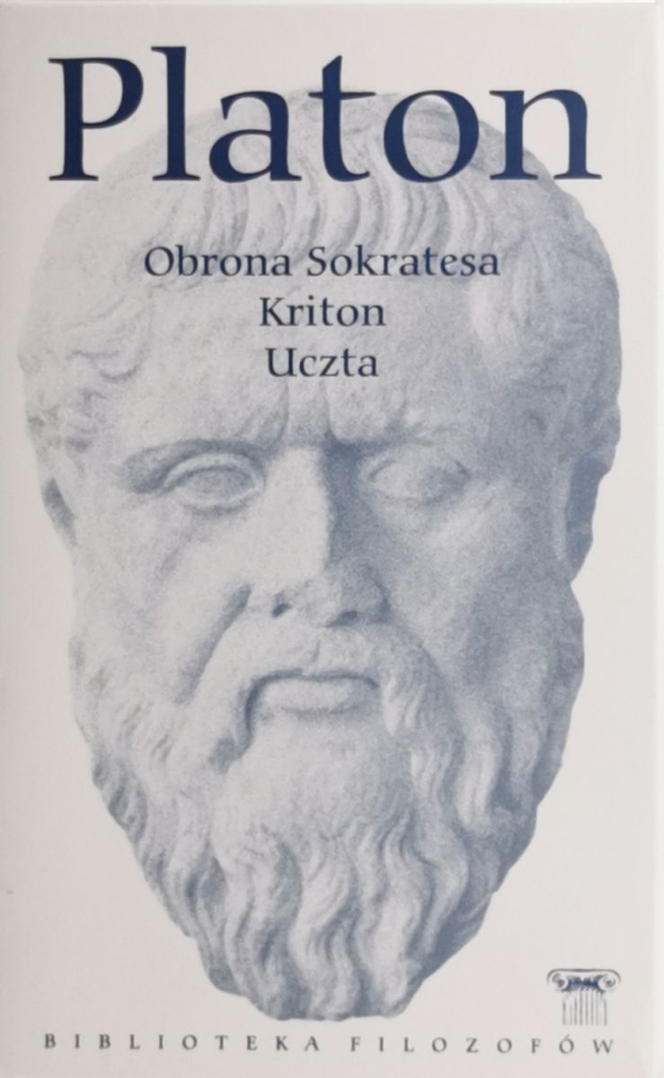 OBRONA SOKRATESA, KRITON, UCZTA - Platon