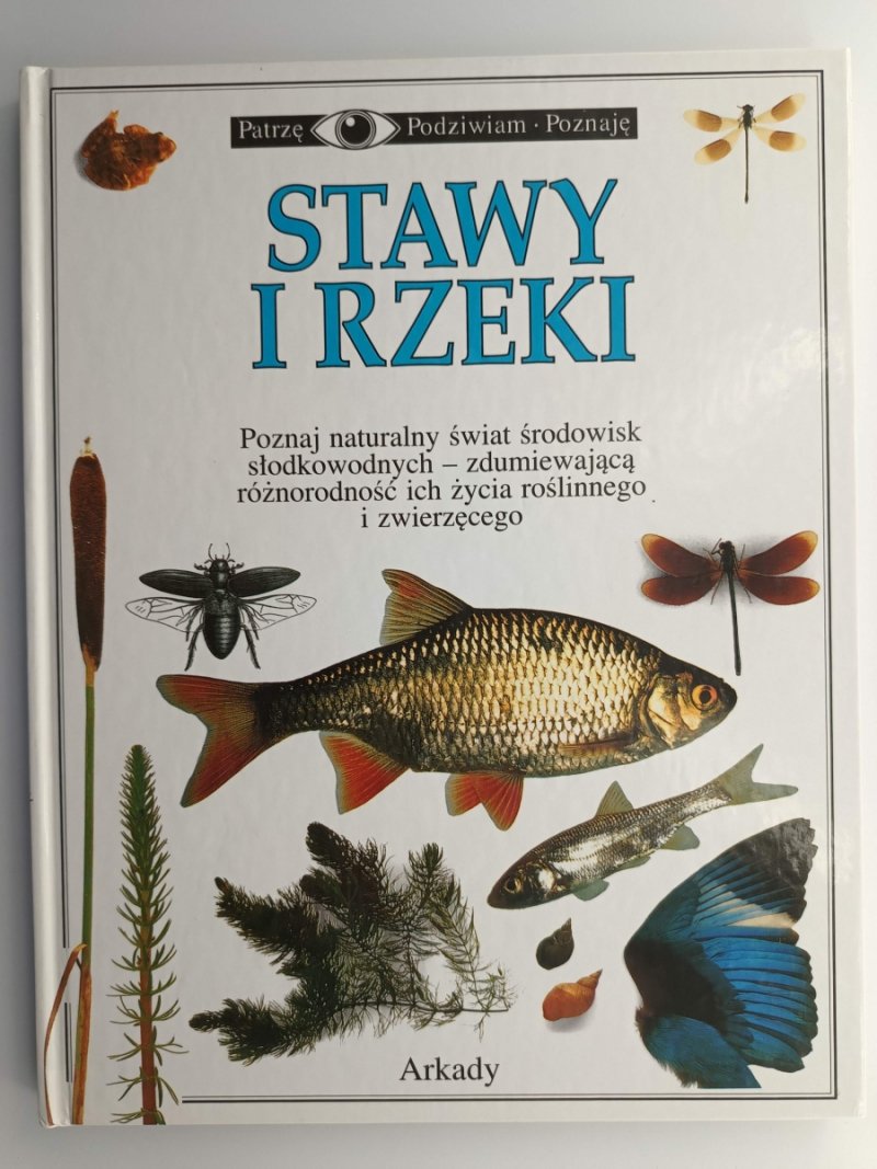 PATRZĘ. PODZIWIAM. POZNAJE. STAWY I RZEKI
