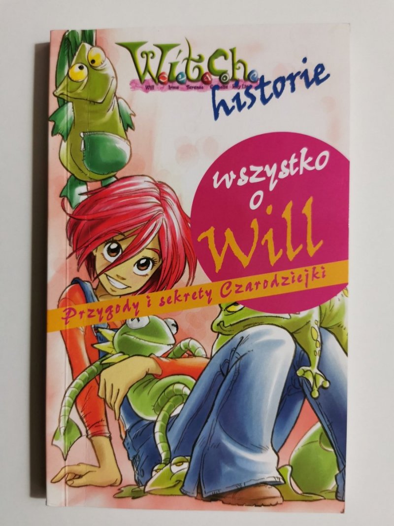 WITCH WSZYSTKO O WILL. PRZYGODY I SEKRETY CZARODZIEJKI 
