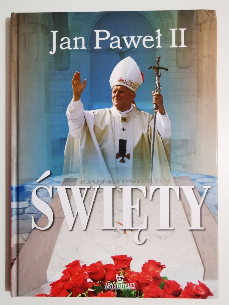 JAN PAWEŁ II ŚWIĘTY - Robert Szybiński 2014