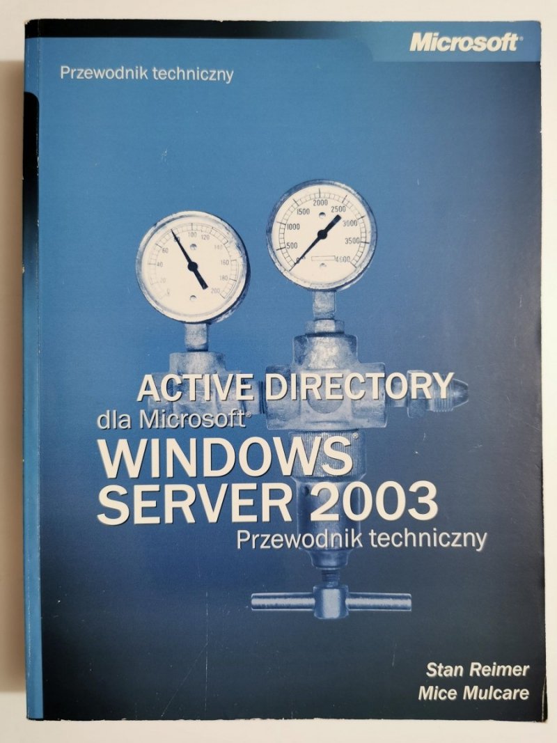 ACTIVE DIRECTORY DLA MICROSOFT WINDOWS SERVER 2003. PRZEWODNIK TECHNICZNY 2005