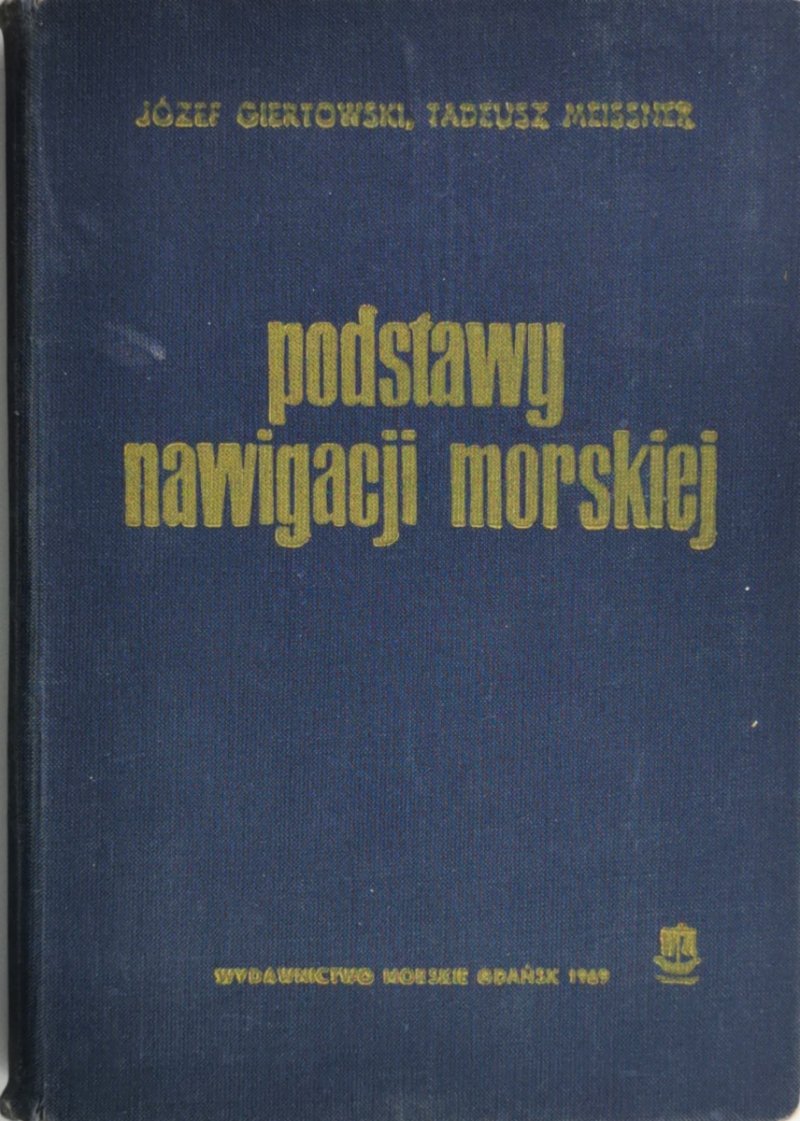 PODSTAWY NAWIGACJI MORSKIEJ - Józef Giertowski