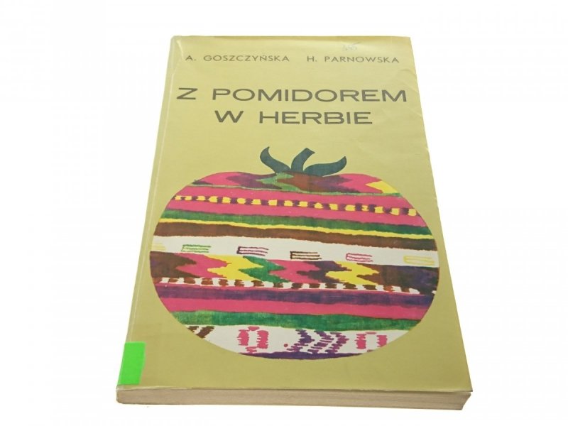 Z POMIDOREM W HERBIE - A. Goszczyńska 1982