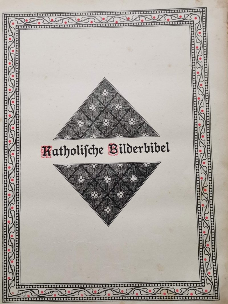 KATHOLISCHE BILDERBIBEL. ILUSTROWANA BIBLIA W JĘZYKU NIEMIECKIM 1908