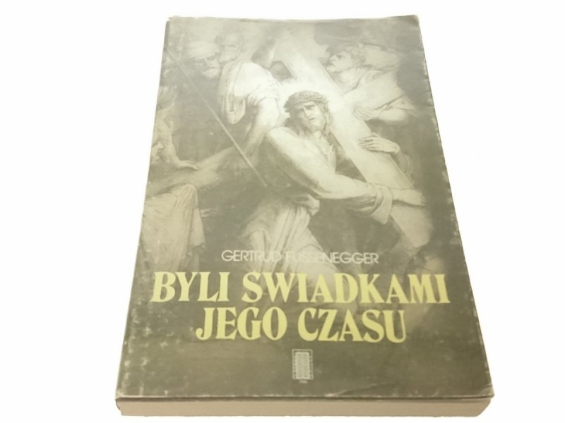 BYLI ŚWIADKAMI JEGO CZASU - Gertrud Fussenegger