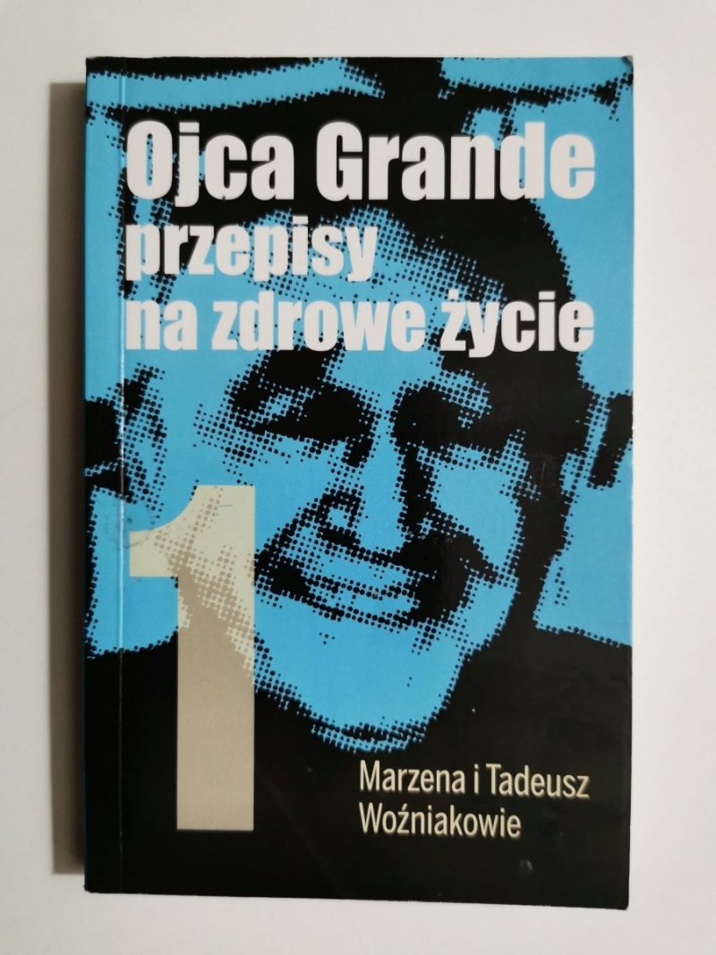 OJCA GRANDE PRZEPISY NA ZDROWE ŻYCIE 1 - Marzena i Tadeusz Woźniakowie 