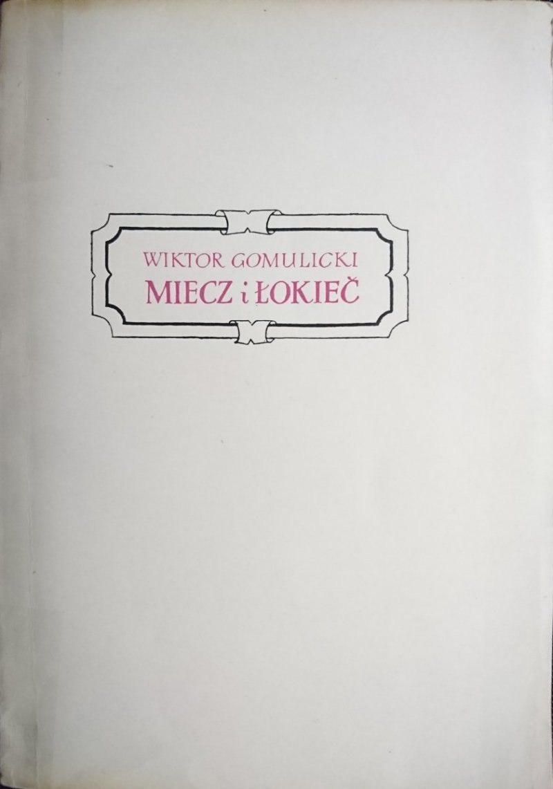 MIECZ I ŁOKIEĆ - Wiktor Gomulicki 1958
