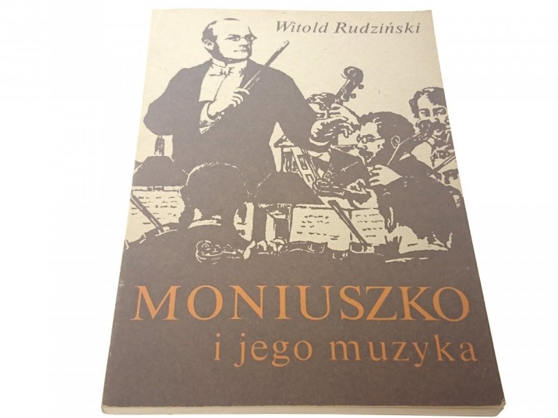 MONIUSZKO I JEGO MUZYKA - Witold Rudziński (1988)