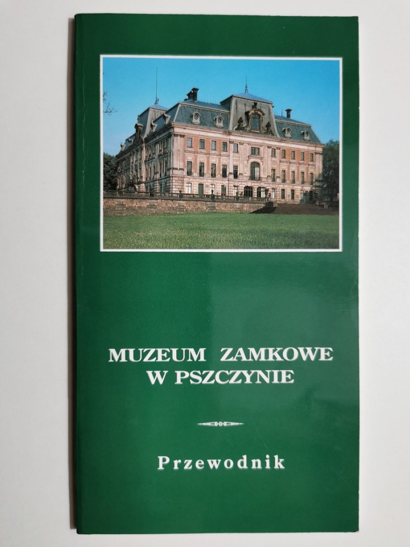 MUZEUM ZAMKOWE W PSZCZYNIE PRZEWODNIK