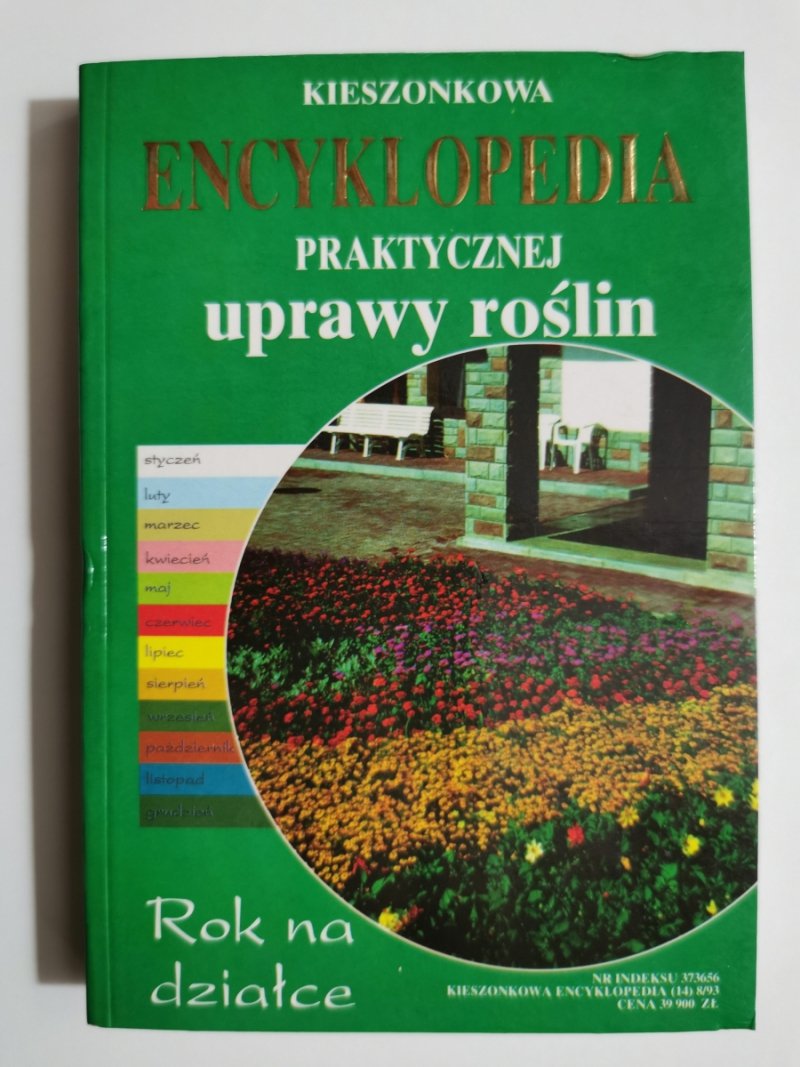 KIESZONKOWA ENCYKLOPEDIA. PRAKTYCZNEJ UPRAWY ROŚLIN ROK NA DZIAŁCE 
