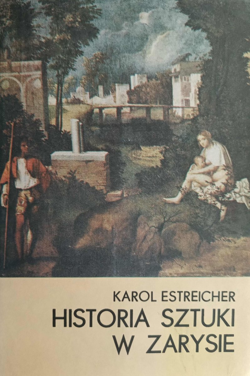 HISTORIA SZTUKI W ZARYSIE  - Karol Estreicher