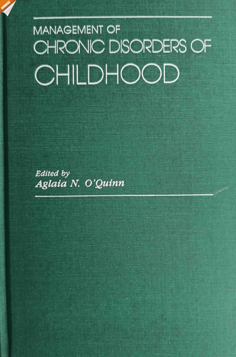MENAGEMENT OF CHRONIC DISORDERS OF CHILDHOOD - Aglaia N. O’Quinn