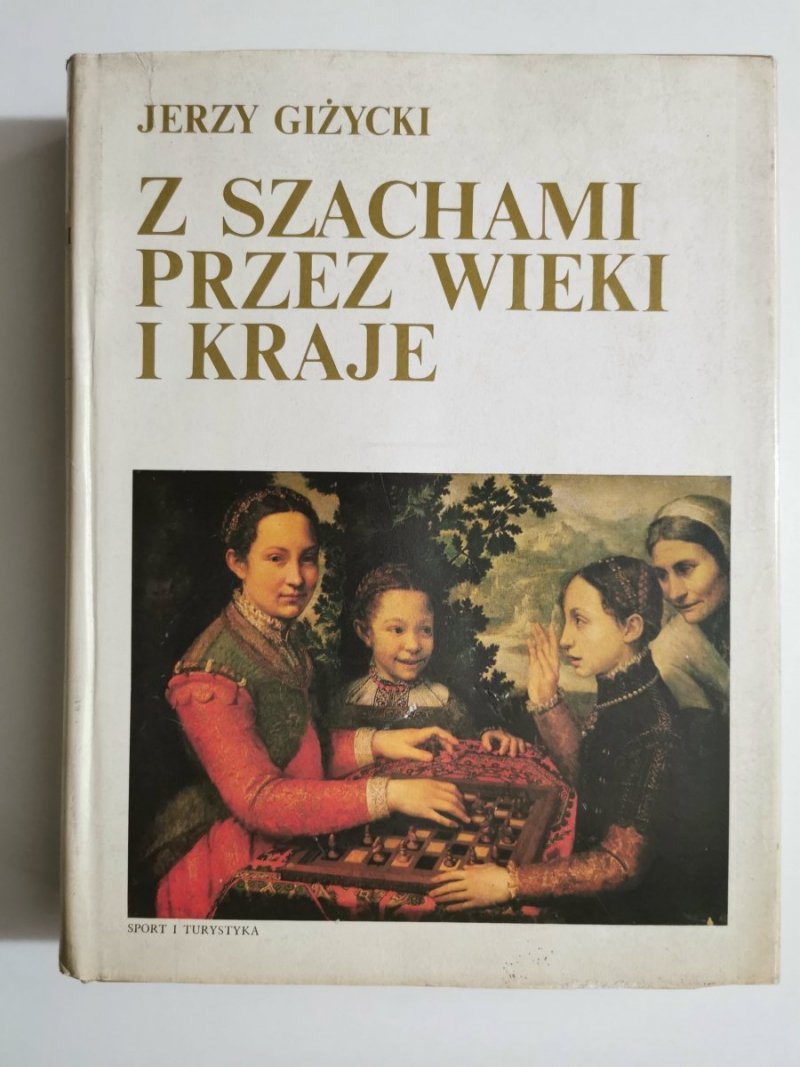 Z SZACHAMI PRZEZ WIEKI I KRAJE - Jerzy Giżycki 