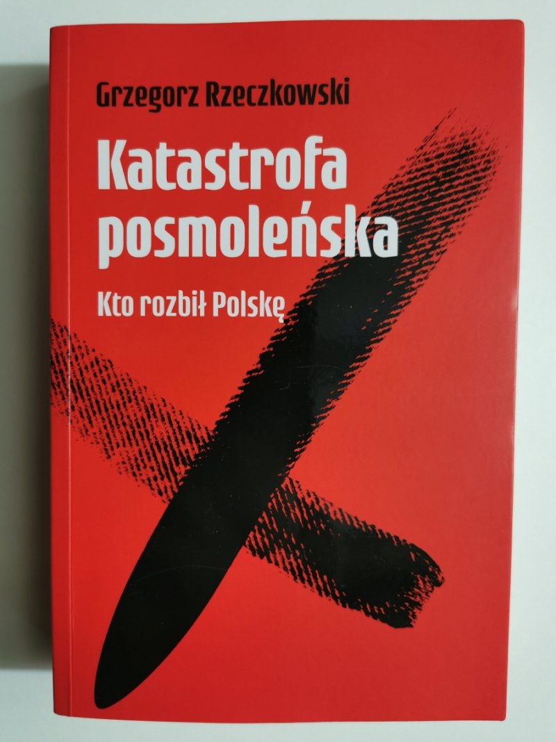 KATASTROFA POSMOLEŃSKA - Grzegorz Rzeczkowski