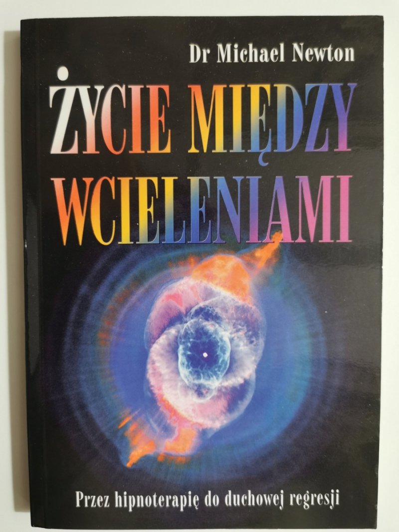 ŻYCIE MIĘDZY WCIELENIAMI - Michael Newton