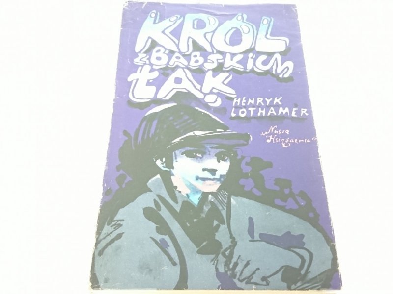 KRÓL Z BABSKICH ŁĄK - Henryk Lothamer 1981