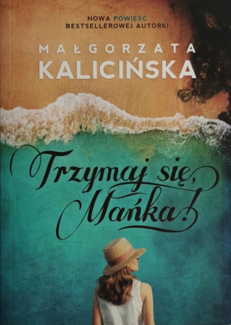 TRZYMAJ SIĘ, MAŃKA! - Małgorzata Kalicińska